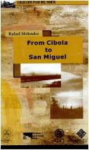 Cover of: From Cibola to San Miguel by Rafael Melendez