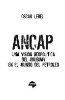 Cover of: ANCAP: una visión geopolítica del Uruguay en el mundo del petróleo