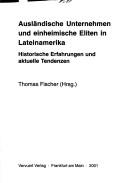 Cover of: Ausländlische Unternehmen und einheimische Eliten in Lateinamerika: historische Erfahrungen und aktuelle Tendenzen