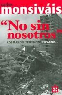 Cover of: No sin nosotros: Los días del terremoto 1985-2005