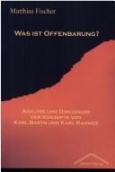Cover of: Was ist Offenbarung?: Analyse und Diskussion der Konzepte von Karl Barth und Karl Rahner