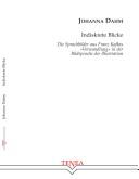 Cover of: Indiskrete Blicke: die Sprachbilder aus Franz Kafkas "Verwandlung" in der Bildsprache der Illustration by Johanna Dahm