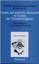 Cover of: Utopie und politische Herrschaft um Europa der Zwischenkriegszeit