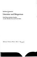 Cover of: Literatur und Leben, Band 64: Literatur und B urgertum: Fünf Wiener j udische Familien von der liberalen  Ara zum Fin de Siecle