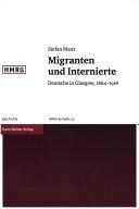 Cover of: Migranten und Internierte: Deutsche in Glasgow, 1864-1918