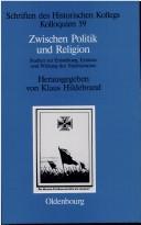 Cover of: Zwischen Politik und Religion by herausgegeben von Klaus Hildebrand.