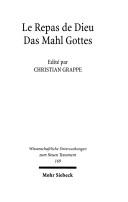 Cover of: Le Repas de Dieu =: Das Mahl Gottes : 4. Symposium Strasbourg, Tübingen, Upsal, 11-15 septembre 2002