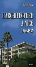 Cover of: L' architecture à Nice de 1940 à 1965