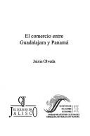 Cover of: El comercio entre Guadalajara y Panamá by Jaime Olveda, Jaime Olveda