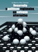 Cover of: Desarrollo y políticas regionales by Guillermo Woo Gómez