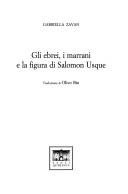 Cover of: Gli ebrei, i marrani e la figura di Salomon Usque by Gabriella Zavan