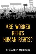 Are worker rights human rights? by Richard P. McIntyre