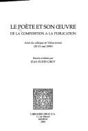 Cover of: Le poète et son œuvre de la composition à la publication by réunis et édités par Jean-Eudes Girot.