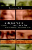 Cover of: A democracia inesperada: cidadania, direitos humanos e desigualdade social