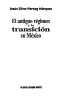 Cover of: El antiguo régimen y la transición en México by Jesús J. Silva-Herzog Márquez