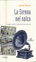 Cover of: La sirena nel solco: origini della riproduzione sonora