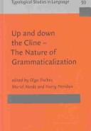 Cover of: Up and down the cline-- the nature of grammaticalization | New Reflections on Grammaticalization II Conference