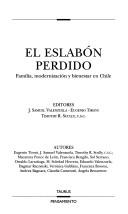 Cover of: El eslabón perdido: familia, modernización y bienestar en Chile