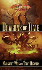 Cover of: Dragons of Time (Dragonlance Anthology) by Margaret Weis