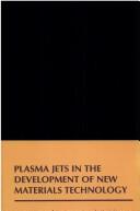 Cover of: Plasma Jets in the Development of New Materials Technology