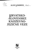 Cover of: Hrvatsko-slovenske književnojezične veze by Alojz Jembrih