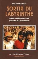 Cover of: Sortir du labyrinthe by Marie France Labrecque