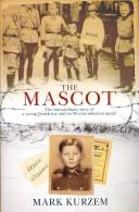 Cover of: MASCOT: THE EXTRAORDINARY STORY OF A YOUNG JEWISH BOY AND AN SS EXTERMINATION SQUAD. by MARK KURZEM
