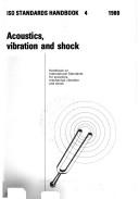 Cover of: Acoustics, vibration and shock: handbook on international standards for acoustics, mechanical vibration and shock.