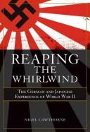 Cover of: REAPING THE WHIRLWIND: THE GERMAN AND JAPANESE EXPERIENCE OF WORLD WAR II