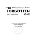 Cover of: The forgotten war: the British Army in the Far East 1941-1945