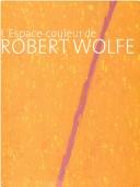 Cover of: L' espace-couleur de Robert Wolfe