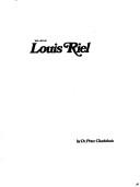 Cover of: The life of Louis Riel by Peter Charlebois