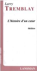 Cover of: histoire d'un cœur: théâtre