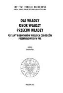 Dla władzy, obok władzy, przeciw władzy by Jarosław Neja