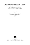 Cover of: Soziale Demokratie als Ideal: die Verfassungsdiskussionen in Sachsen nach 1918 und 1945