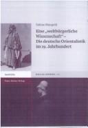Cover of: "weltbürgerliche Wissenschaft": die deutsche Orientalistik im 19. Jahrhundert