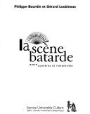 Cover of: La scène bâtarde: entre Lumières et romantisme