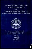 Cover of: Compound semiconductor power transistors II and: State-of-the-Art Program on Compound Semiconductors (SOTAPOCS XXXII)