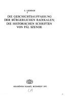 Cover of: Die Geschichtsauffassung der bürgerlichen Radikalen: die historischen Schriften von Pál Szende