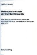 Cover of: Methoden und Ziele der Fachtextlinguistik: eine Bestandesaufnahme am Beispiel englischsprachiger naturwissenschaftlicher Abstracts