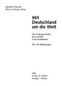 Cover of: Mit Deutschland um die Welt: eine Kulturgeschichte des Fremden in der Kolonialzeit