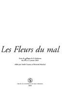 Cover of: Les fleurs du mal: actes du colloque de la Sorbonne, des 10 et 11 janvier 2003