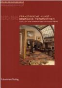 Cover of: Franz osische Kunst - deutsche Perspektiven: 1870 - 1945; Quellen und Kommentare zur Kunstkritik by 