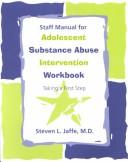 Cover of: Staff manual for adolescent substance abuse intervention workbook: taking a first step