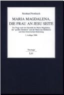 Cover of: Maria Magdalena, die Frau an Jesu Seite: zur Frage nach der Identität der Maria Magdalena, der "grossen Sünderin" und der Maria aus Bethanien und ihrer historischen Bedeutung