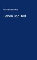 Cover of: Leben und Tod by Gerhard Wilczek
