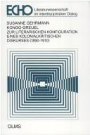 Cover of: Kongo-Greuel: zur literarischen Konfiguration eines kolonialkritischen Diskurses by Susanne Gehrmann