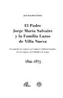 Cover of: El  Padre Jorge Maria Salvaire y La Familia Lazos de Villa Nueva: Un Episodio de Cautivos En Leubuco y Salinas Grandes: En Los Origenes de La Basilica