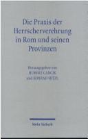 Cover of: Die Praxis der Herrscherverehrung in Rom und seinen Provinzen