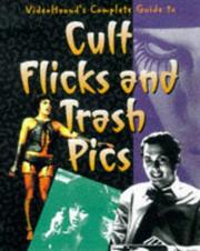 Cover of: VideoHound's complete guide to cult flicks and trash pics. by 